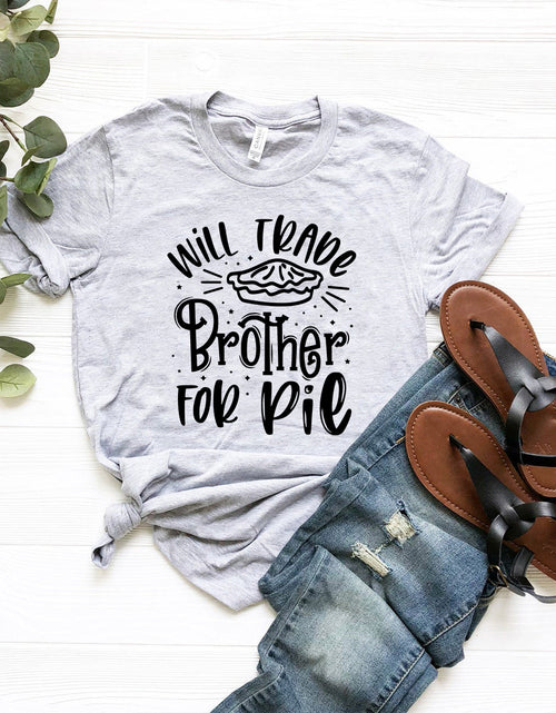 Load image into Gallery viewer, Will Trade Brother For Pie Shirt
