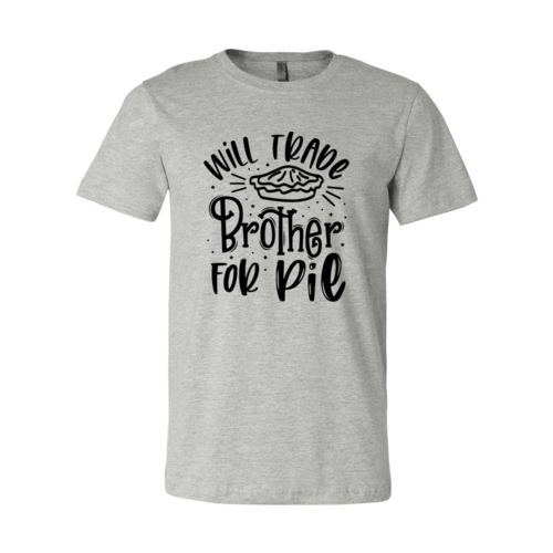 Load image into Gallery viewer, Will Trade Brother For Pie Shirt
